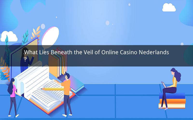 What Lies Beneath the Veil of Online Casino Nederlands?