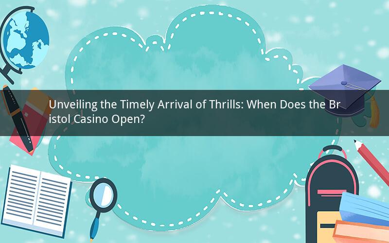 Unveiling the Timely Arrival of Thrills: When Does the Bristol Casino Open?