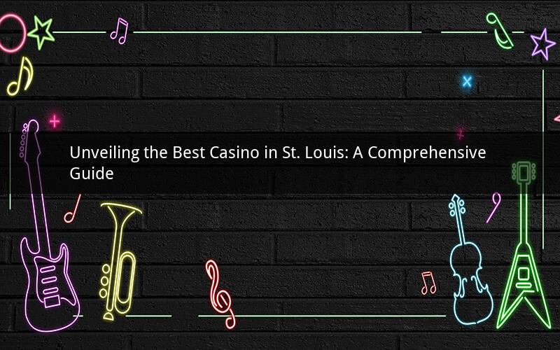 Unveiling the Best Casino in St. Louis: A Comprehensive Guide