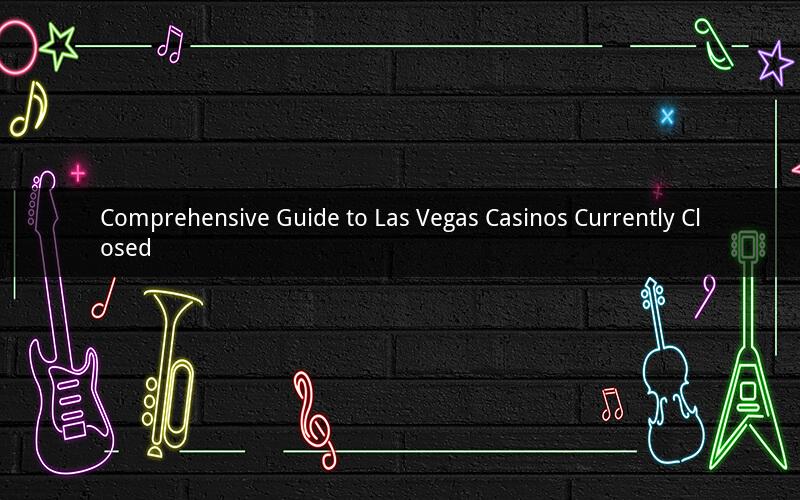 Comprehensive Guide to Las Vegas Casinos Currently Closed