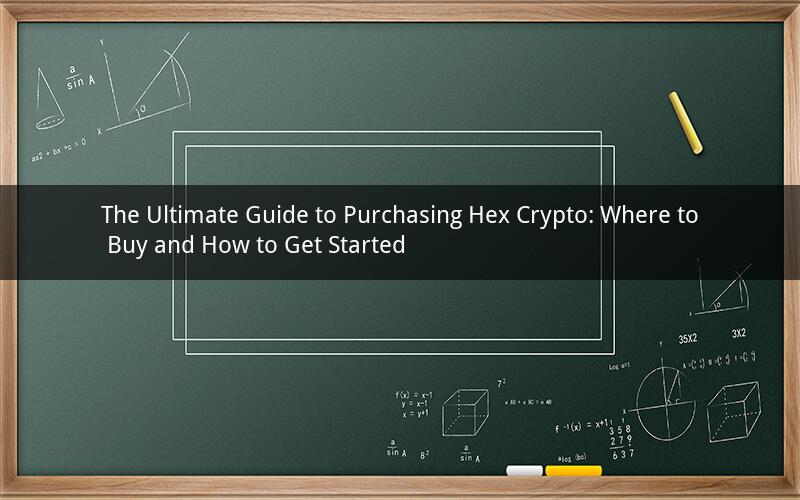 The Ultimate Guide to Purchasing Hex Crypto: Where to Buy and How to Get Started