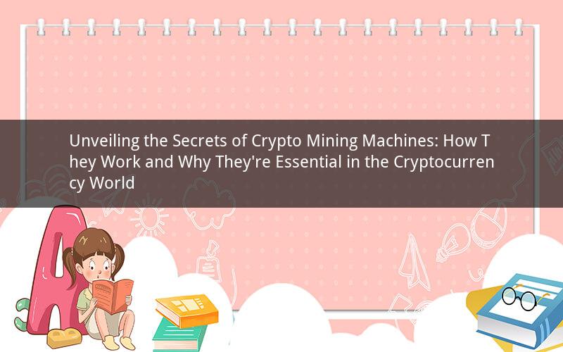 Unveiling the Secrets of Crypto Mining Machines: How They Work and Why They're Essential in the Cryptocurrency World
