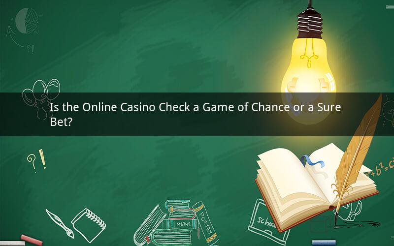 Is the Online Casino Check a Game of Chance or a Sure Bet?