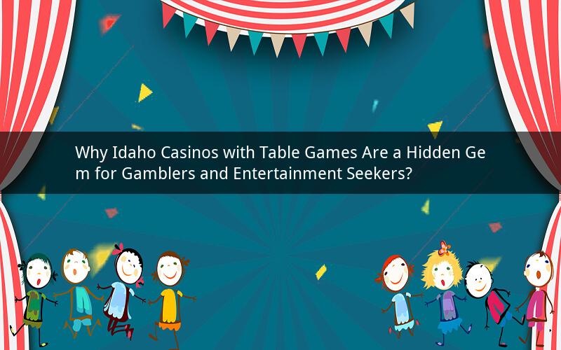 Why Idaho Casinos with Table Games Are a Hidden Gem for Gamblers and Entertainment Seekers?