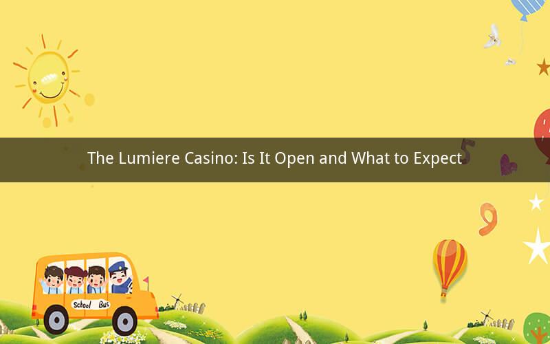 The Lumiere Casino: Is It Open and What to Expect
