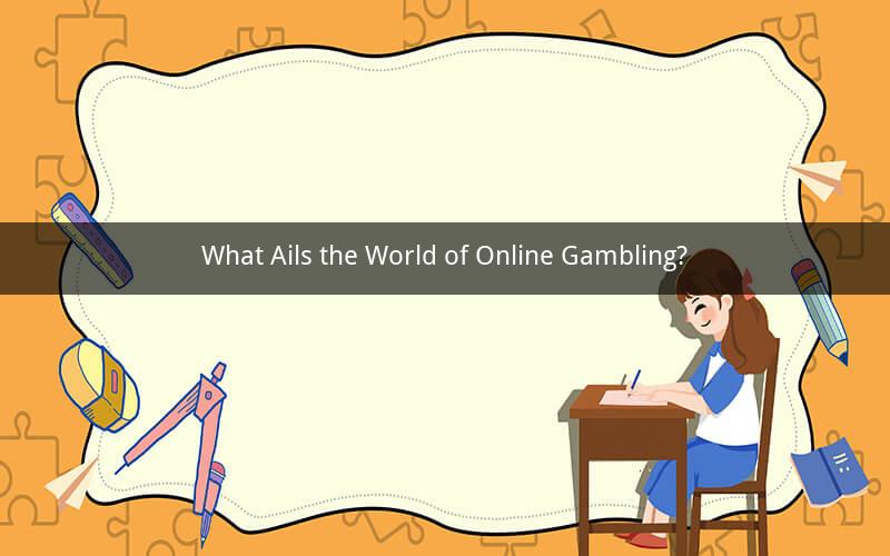 What Ails the World of Online Gambling?