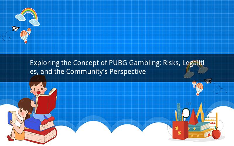 Exploring the Concept of PUBG Gambling: Risks, Legalities, and the Community's Perspective
