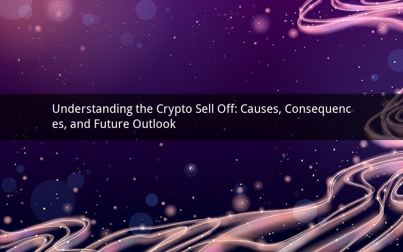Understanding the Crypto Sell Off: Causes, Consequences, and Future Outlook