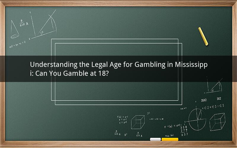Understanding the Legal Age for Gambling in Mississippi: Can You Gamble at 18?