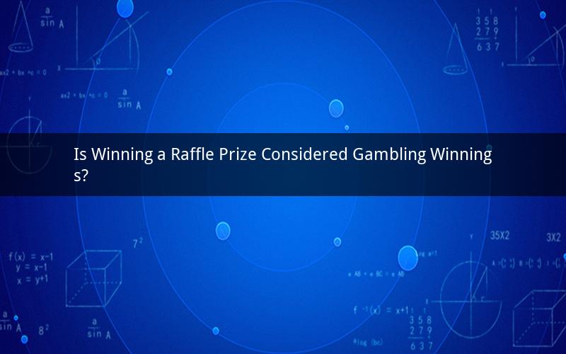 Is Winning a Raffle Prize Considered Gambling Winnings?