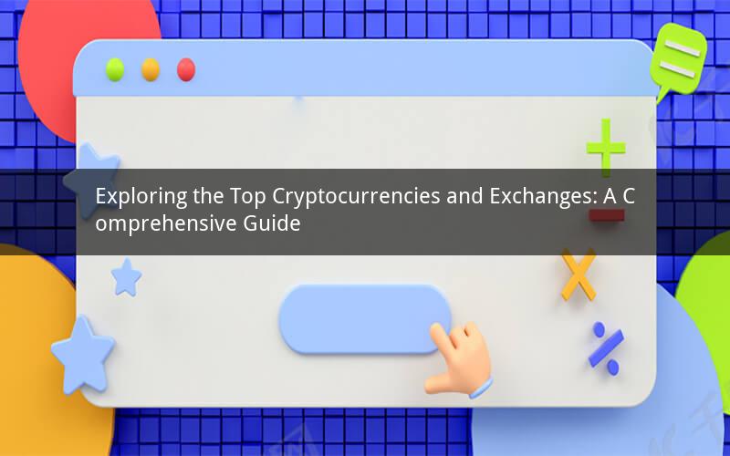 Exploring the Top Cryptocurrencies and Exchanges: A Comprehensive Guide