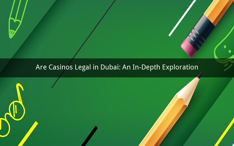 Are Casinos Legal in Dubai: An In-Depth Exploration
