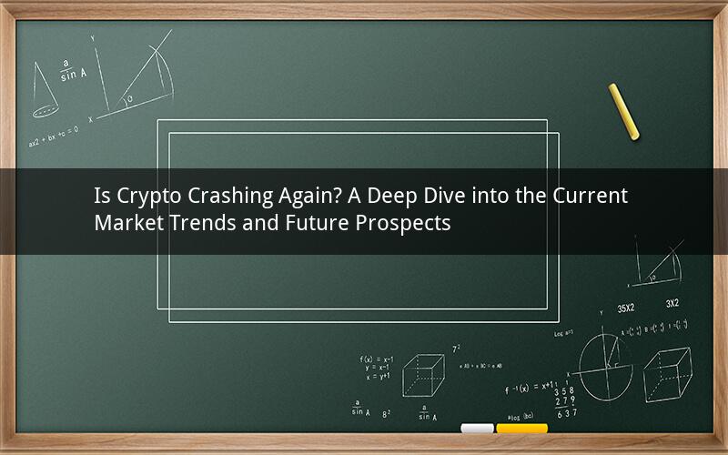 Is Crypto Crashing Again? A Deep Dive into the Current Market Trends and Future Prospects