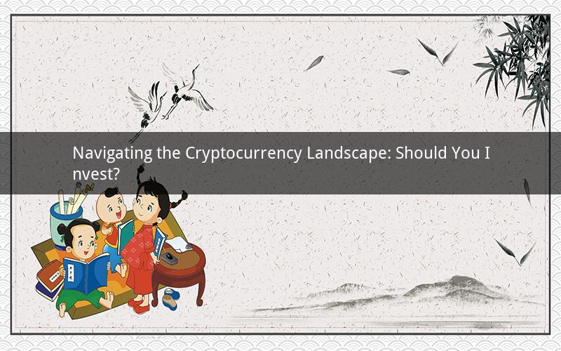 Navigating the Cryptocurrency Landscape: Should You Invest?