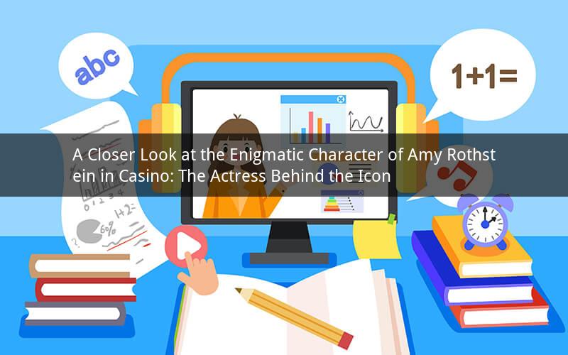 A Closer Look at the Enigmatic Character of Amy Rothstein in Casino: The Actress Behind the Icon