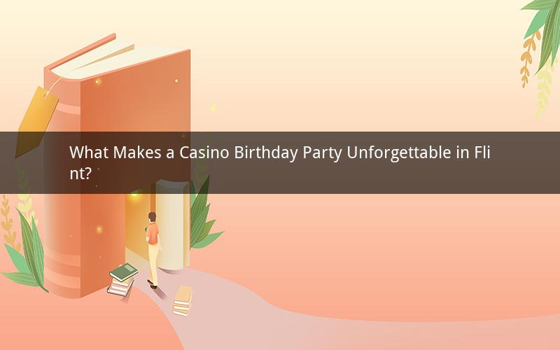 What Makes a Casino Birthday Party Unforgettable in Flint?