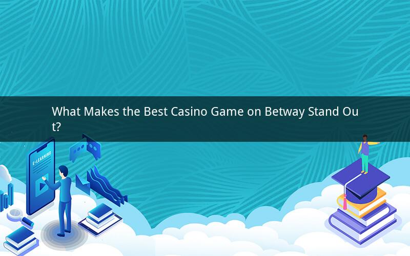 What Makes the Best Casino Game on Betway Stand Out?