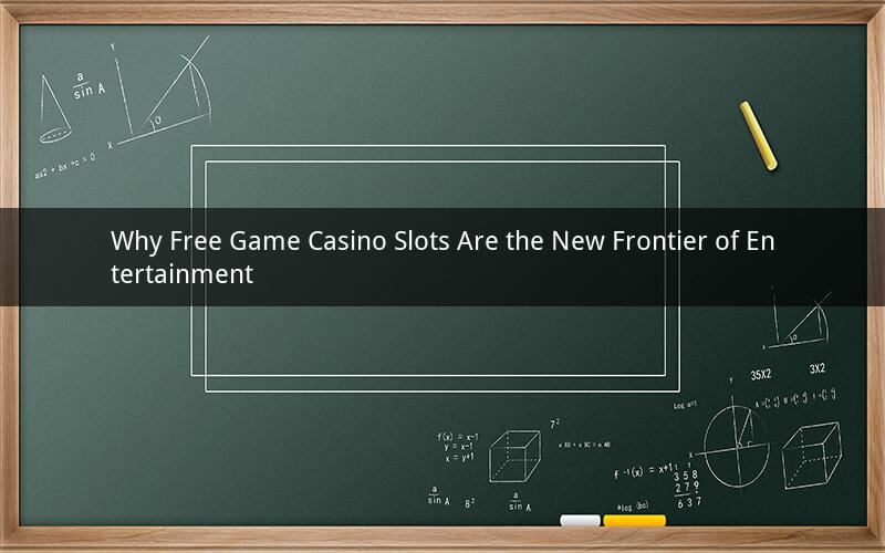 Why Free Game Casino Slots Are the New Frontier of Entertainment
