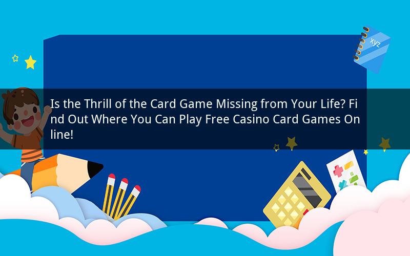 Is the Thrill of the Card Game Missing from Your Life? Find Out Where You Can Play Free Casino Card Games Online!