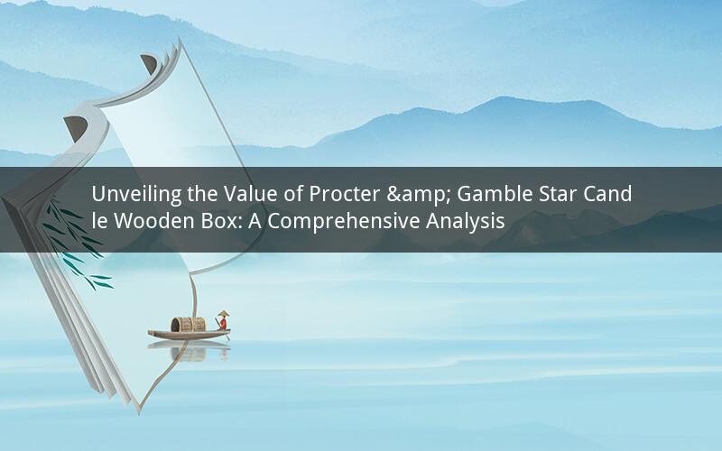 Unveiling the Value of Procter & Gamble Star Candle Wooden Box: A Comprehensive Analysis
