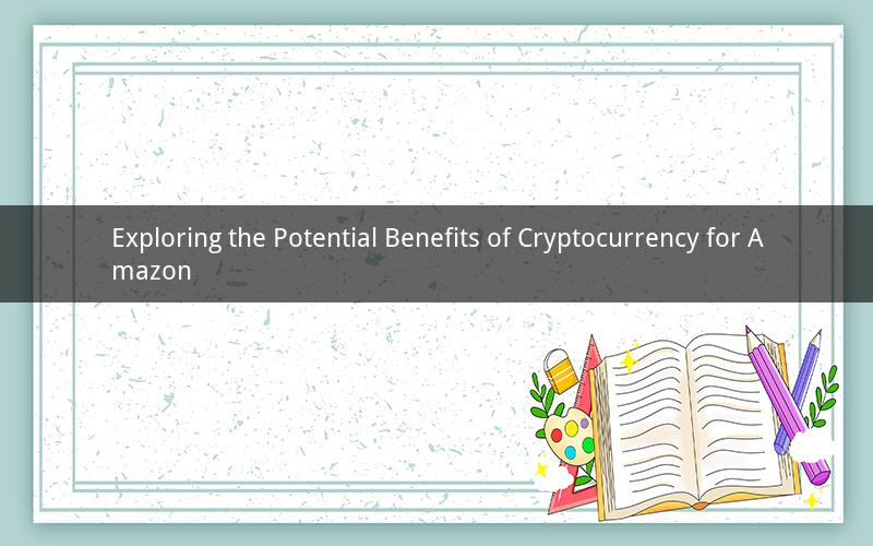 Exploring the Potential Benefits of Cryptocurrency for Amazon