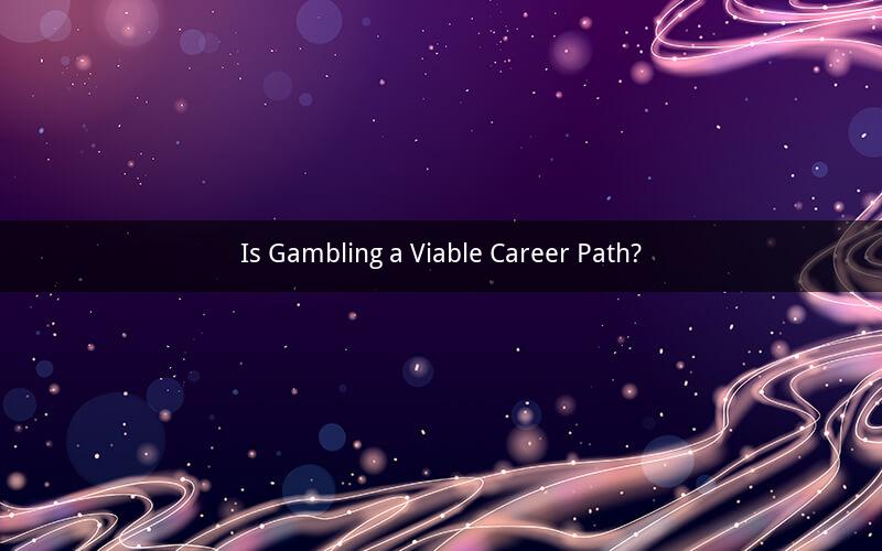 Is Gambling a Viable Career Path?