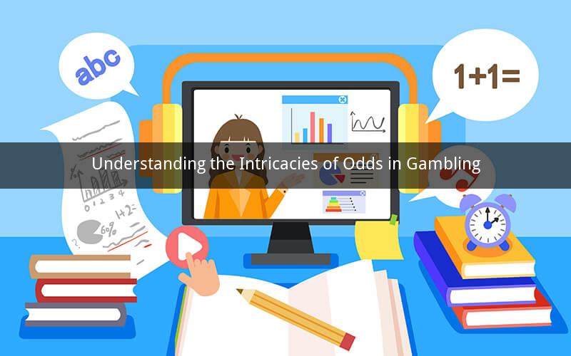 Understanding the Intricacies of Odds in Gambling