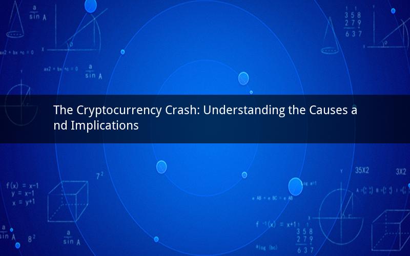The Cryptocurrency Crash: Understanding the Causes and Implications