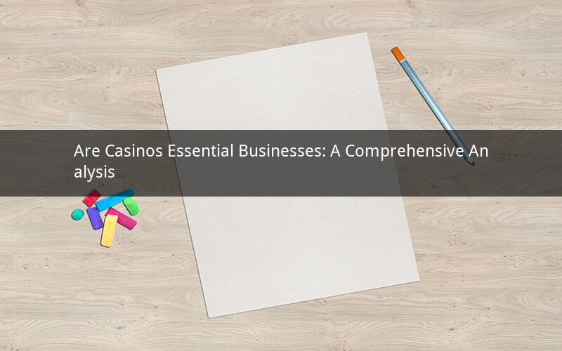 Are Casinos Essential Businesses: A Comprehensive Analysis