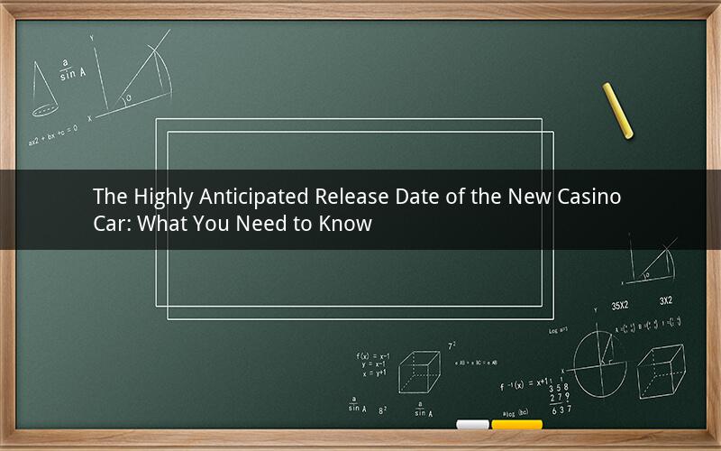 The Highly Anticipated Release Date of the New Casino Car: What You Need to Know