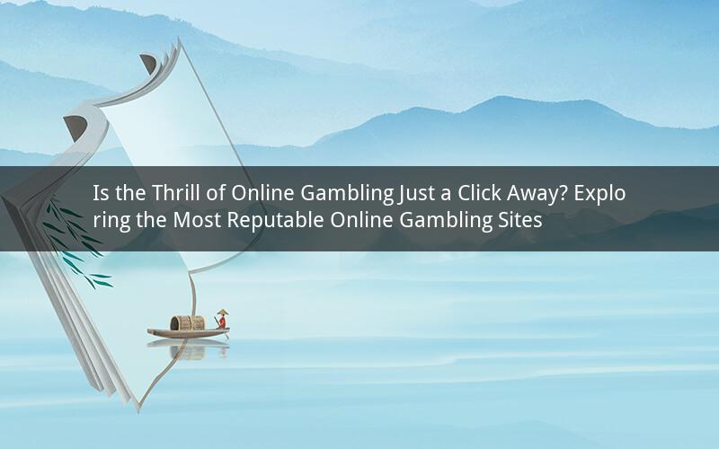 Is the Thrill of Online Gambling Just a Click Away? Exploring the Most Reputable Online Gambling Sites