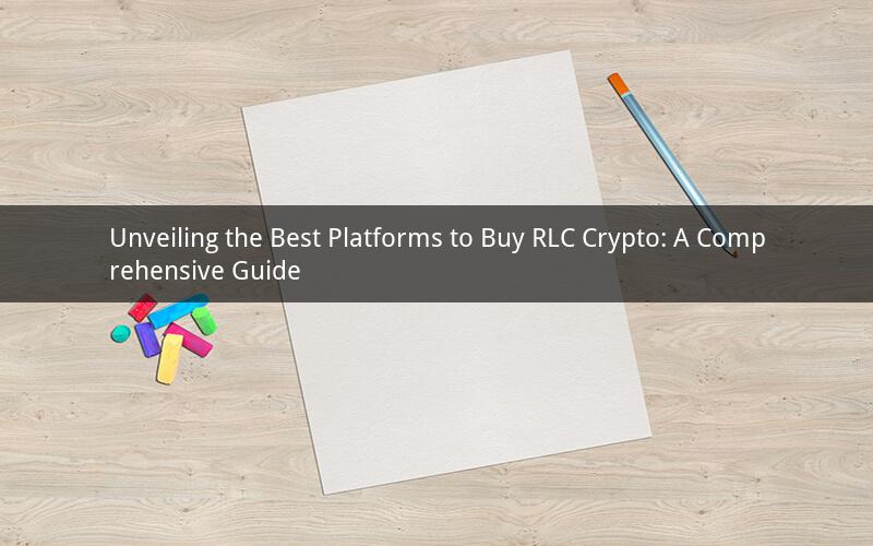 Unveiling the Best Platforms to Buy RLC Crypto: A Comprehensive Guide