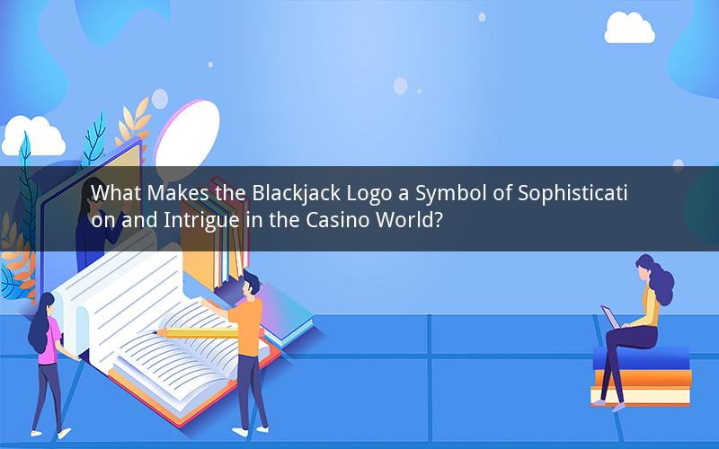 What Makes the Blackjack Logo a Symbol of Sophistication and Intrigue in the Casino World?