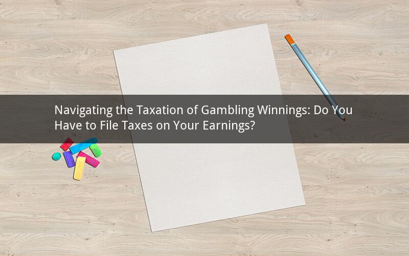 Navigating the Taxation of Gambling Winnings: Do You Have to File Taxes on Your Earnings?