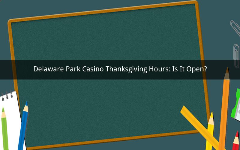 Delaware Park Casino Thanksgiving Hours: Is It Open?