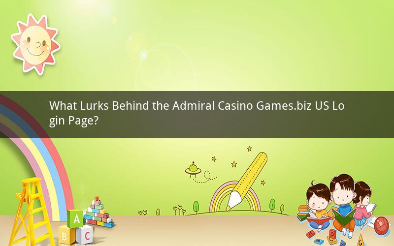 What Lurks Behind the Admiral Casino Games.biz US Login Page?