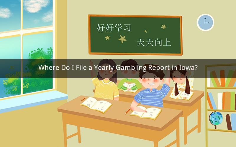 Where Do I File a Yearly Gambling Report in Iowa?