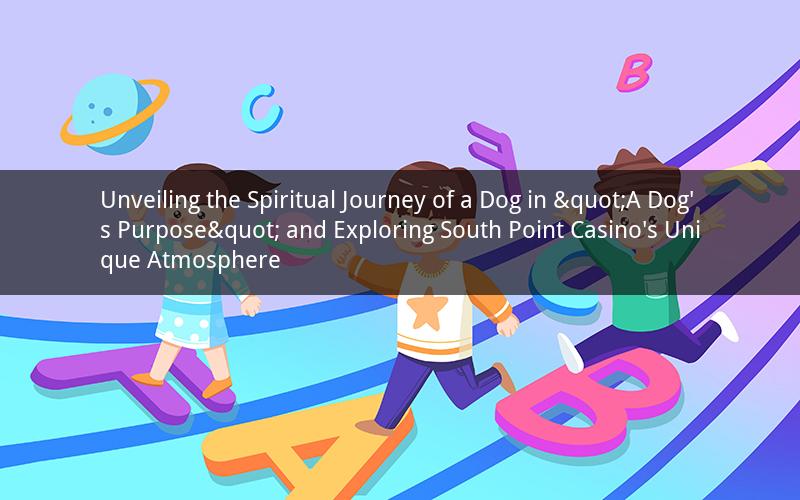 Unveiling the Spiritual Journey of a Dog in "A Dog's Purpose" and Exploring South Point Casino's Unique Atmosphere
