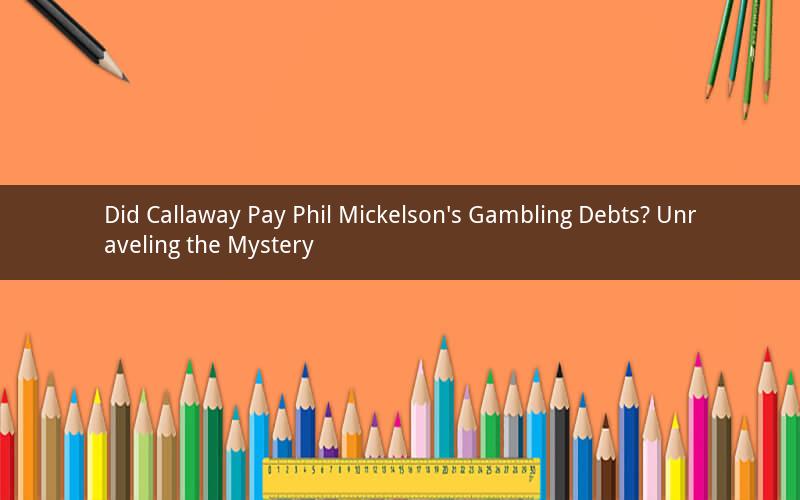 Did Callaway Pay Phil Mickelson's Gambling Debts? Unraveling the Mystery