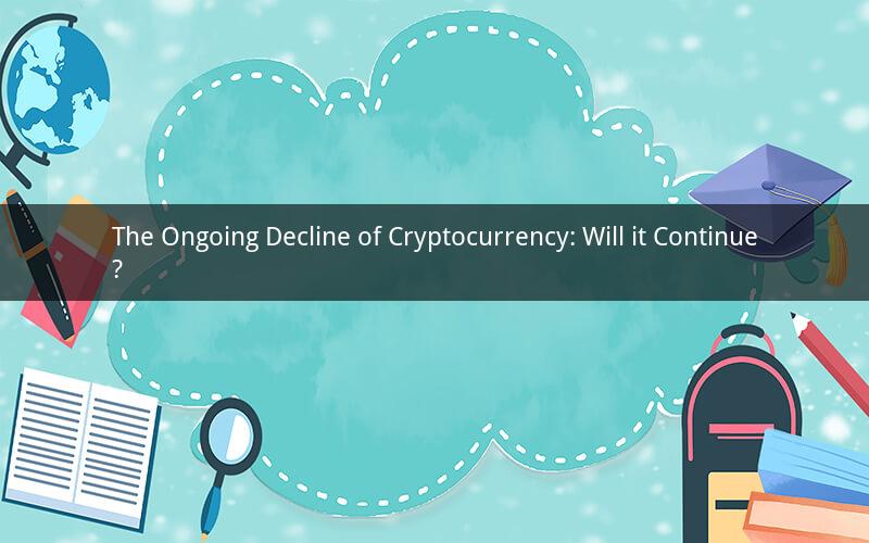 The Ongoing Decline of Cryptocurrency: Will it Continue?
