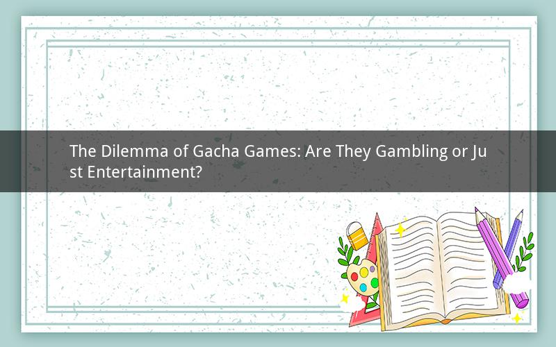The Dilemma of Gacha Games: Are They Gambling or Just Entertainment?