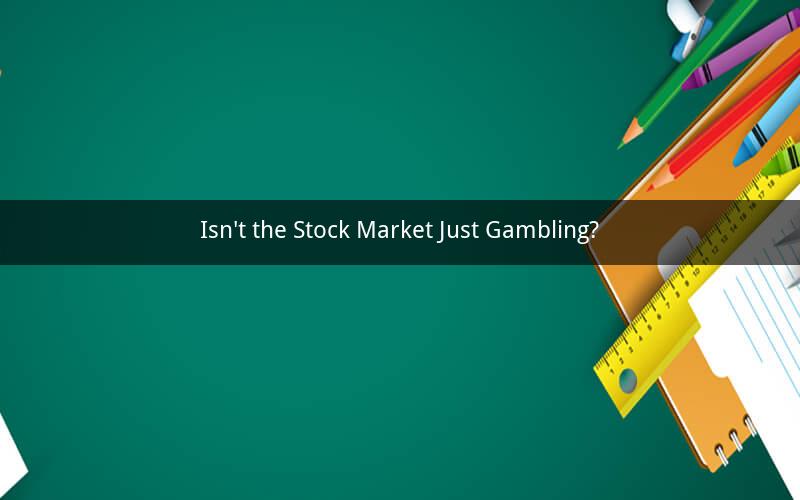 Isn't the Stock Market Just Gambling?