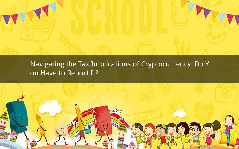 Navigating the Tax Implications of Cryptocurrency: Do You Have to Report It?
