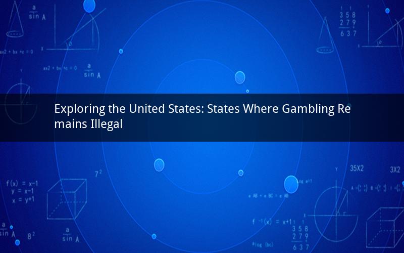Exploring the United States: States Where Gambling Remains Illegal