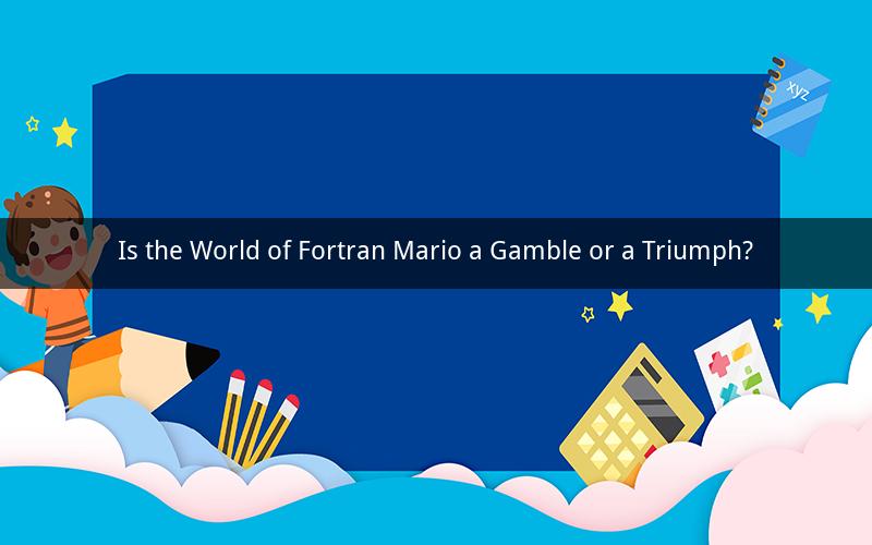 Is the World of Fortran Mario a Gamble or a Triumph?