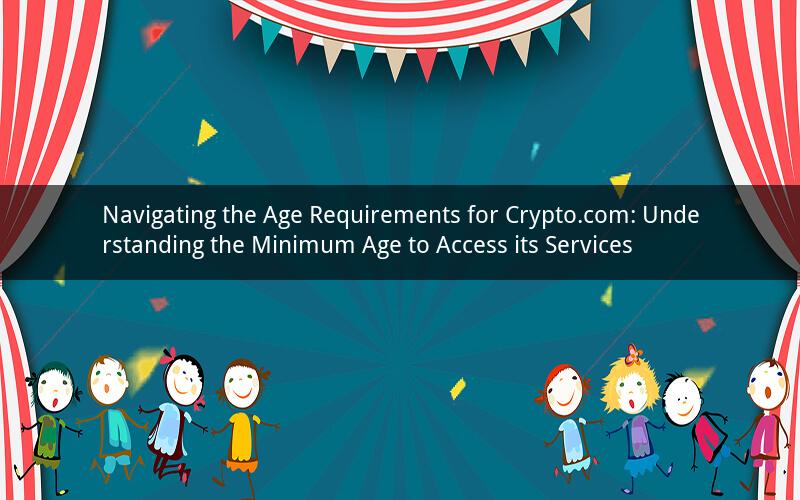 Navigating the Age Requirements for Crypto.com: Understanding the Minimum Age to Access its Services