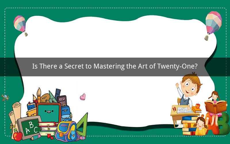 Is There a Secret to Mastering the Art of Twenty-One?