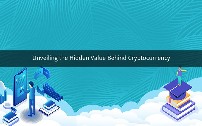 Unveiling the Hidden Value Behind Cryptocurrency
