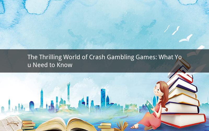 The Thrilling World of Crash Gambling Games: What You Need to Know