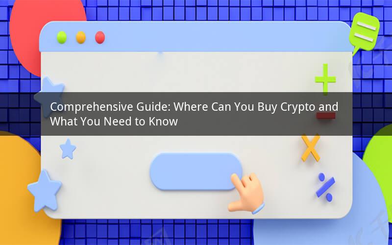 Comprehensive Guide: Where Can You Buy Crypto and What You Need to Know